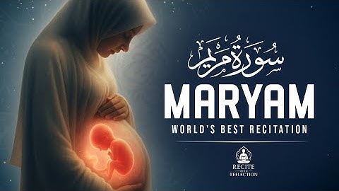Surah Maryam سورة مريم | Ultimate Relaxation & Spiritual Calm Before Sleep | #surahmaryam