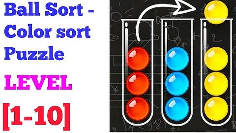 Ball Sort - Color Sorting Puzzle Level 1 2 3 4 5 6 7 8 9 10 solution or walkthrough