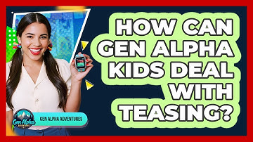 How Can Gen Alpha Kids Deal With Teasing? - Gen Alpha Adventures