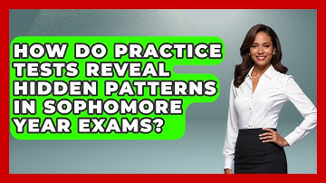 How Do Practice Tests Reveal Hidden Patterns In Sophomore Year Exams? - Steps to Sophomore Year
