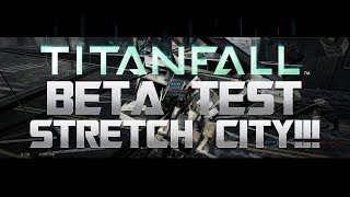 Titanfall Beta Gameplay - STRETCH CITY! [Game Bug]