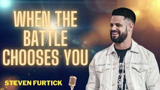When The Battle Chooses You  -  Pastor Steven Furtick 2024