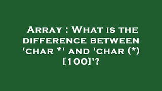Celebrity Array : What is the difference between 'char *' and 'char (*) [100]'? Wealth