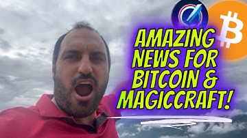 AMAZING NEWS FOR BITCOIN & MAGICCRAFT!!!!!