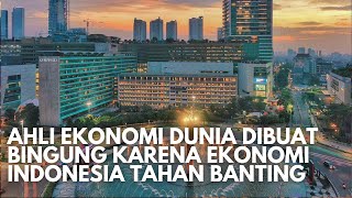 Ahli Ekonomi Dunia Kaget! Kenapa Ekonomi Indonesia Tahan Banting Saat Negara Lain Hampir Bangkrut