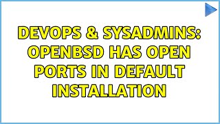 Celebrity DevOps & SysAdmins: OpenBSD has open ports in default installation (3 Solutions!!) Profile
