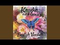 Kasuka Na Hana English Version