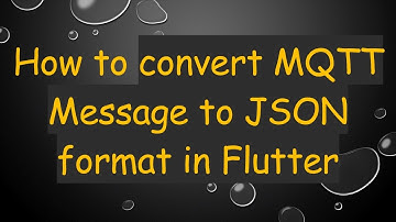 How to convert MQTT Message to JSON format in Flutter