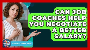 Can Job Coaches Help You Negotiate A Better Salary? - Accessible Learning For All