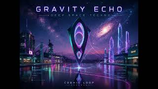 Gravity Echo 🌍 | Deep Space Techno 🌙 | COSMIC LOOP