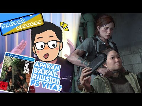 PS Vita Rilis di The Last of Us Part II ?! | Player Discuss