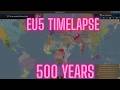 EU5 TIMELAPSE: LATEST PATCH (500 YEARS)