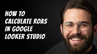 How to Calculate ROAS in Google Looker Studio