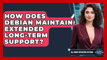 How Does Debian Maintain Extended Long-term Support? - All About Operating Systems