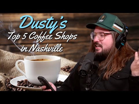 Dusty Slay's Top 5 Coffee Shops in Nashville