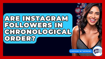 Are Instagram Followers in Chronological Order? - Everyday-Networking