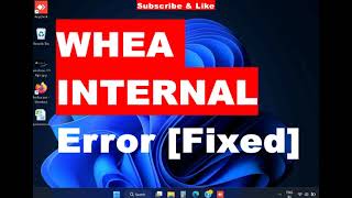 Fix Blue screen error WHEA INTERNAL ERROR in Windows 11 / 10