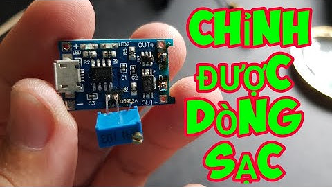 CHỈNH ĐƯỢC DÒNG SẠC PIN 18650