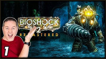 Time to Return to RAPTURE! | Lets Play BioShock 2 Remastered [Part 1]