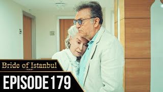 Bride of Istanbul - Episode 179 (English Subtitles) | Istanbullu Gelin