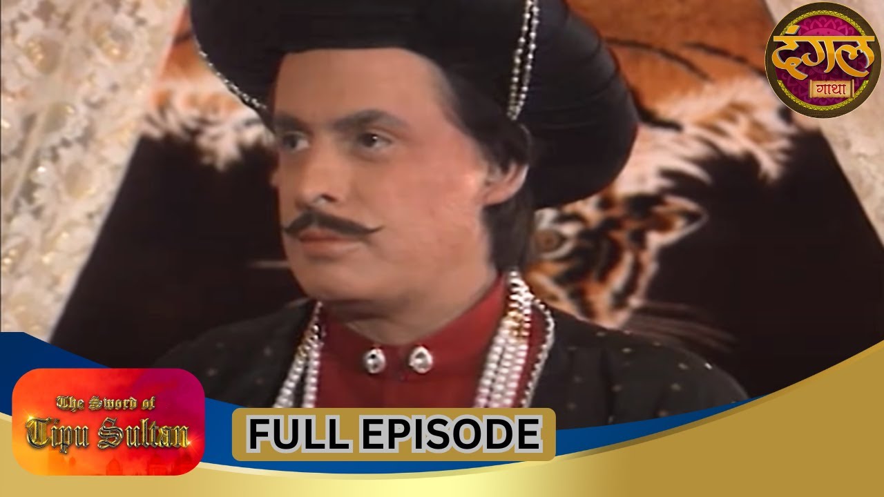 Tipu Sultan | Full Episode 37 | Sanjay Khan, Dipika Chikhlia, Swapnil Joshi | Dangal TV Gathaa