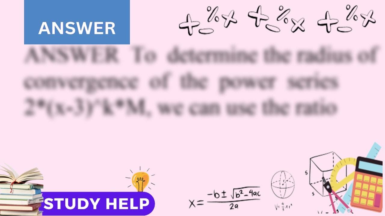 Determine the radius of convergence of the following power series Then
