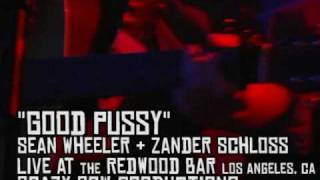 Sean Wheeler &amp; Zander Schloss - &quot;Good Pussy&quot;