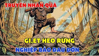 NGHỀ SĂN BẮT– Lão Thợ Săn Không Ngờ Ngày Nghiệp Báo Ập Tới Kinh Hoàng Như Vậy