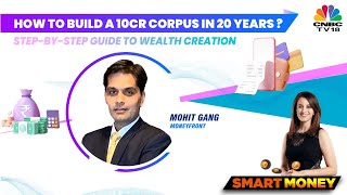 LIVE: How To Build A ₹10 Cr Corpus Over 20 Years?| Guide To Wealth Creation | Smart Money | CNBCTV18