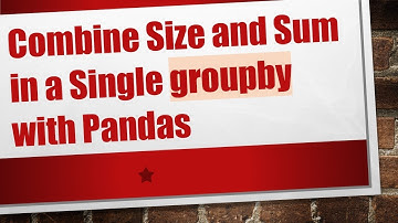 Combine Size and Sum in a Single groupby with Pandas