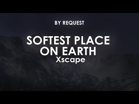 Softest Place On Earth | Xscape