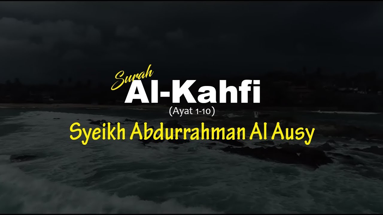 Surah Al-Kahfi ayat 1-10 - Syeikh Abdurrahman Al Ausy ᴴᴰ ...