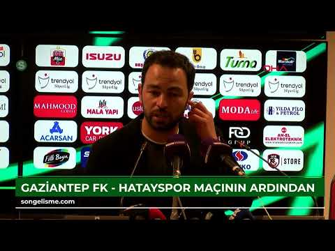 Gaziantep FK - Hatayspor maçının ardından