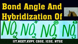 Bond Angle And Hybridization Of  NO2,NO2-,NO2+,NO3-||Lewis Dot Structure||iit,neet,cbse, icse,kvpy||