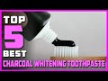 Best Charcoal Whitening Toothpaste in 2023 - Top 5 Review and Buying Guide