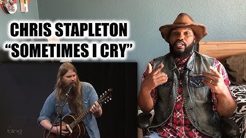 CHRIS STAPLETON “SOMETIMES I CRY” | REACTION