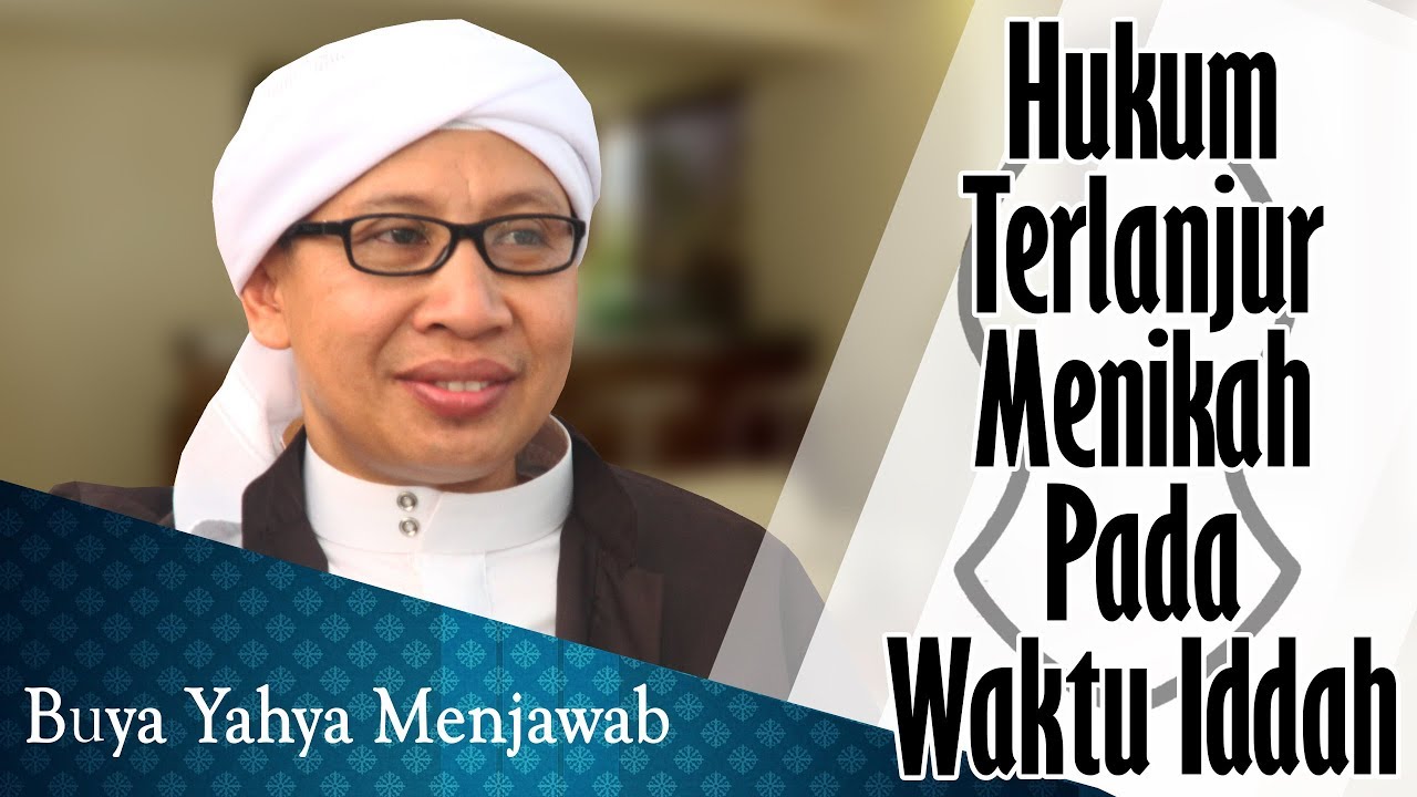 Hukum Terlanjur Menikah Pada Waktu Iddah - Buya Yahya Menjawab