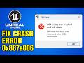 How To Fix UE4 Game Has Crashed And Will Close Low Level Fatal Error 0x887a006