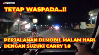 Perjalanan Di Mobil Malam Hari Dengan Suzuki Carry 1000cc - Pov Driving Cars at Night