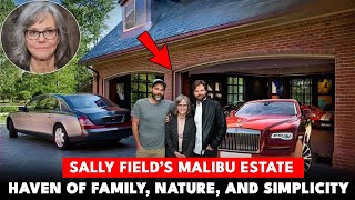 Sally Field’s Malibu Estate – A Beloved Actress’s Haven of Family, Nature, and Simplicity