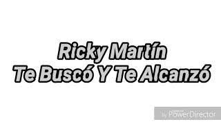 Ricky Martín - te buscó y te alcanzó