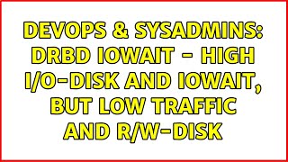 DevOps & SysAdmins: DRBD IOWait - high i/o-disk and iowait, but low traffic and r/w-disk