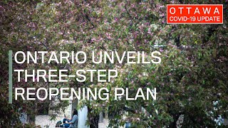 Ottawa COVID-19 Update:  Ontario unveils three-step reopening plan
