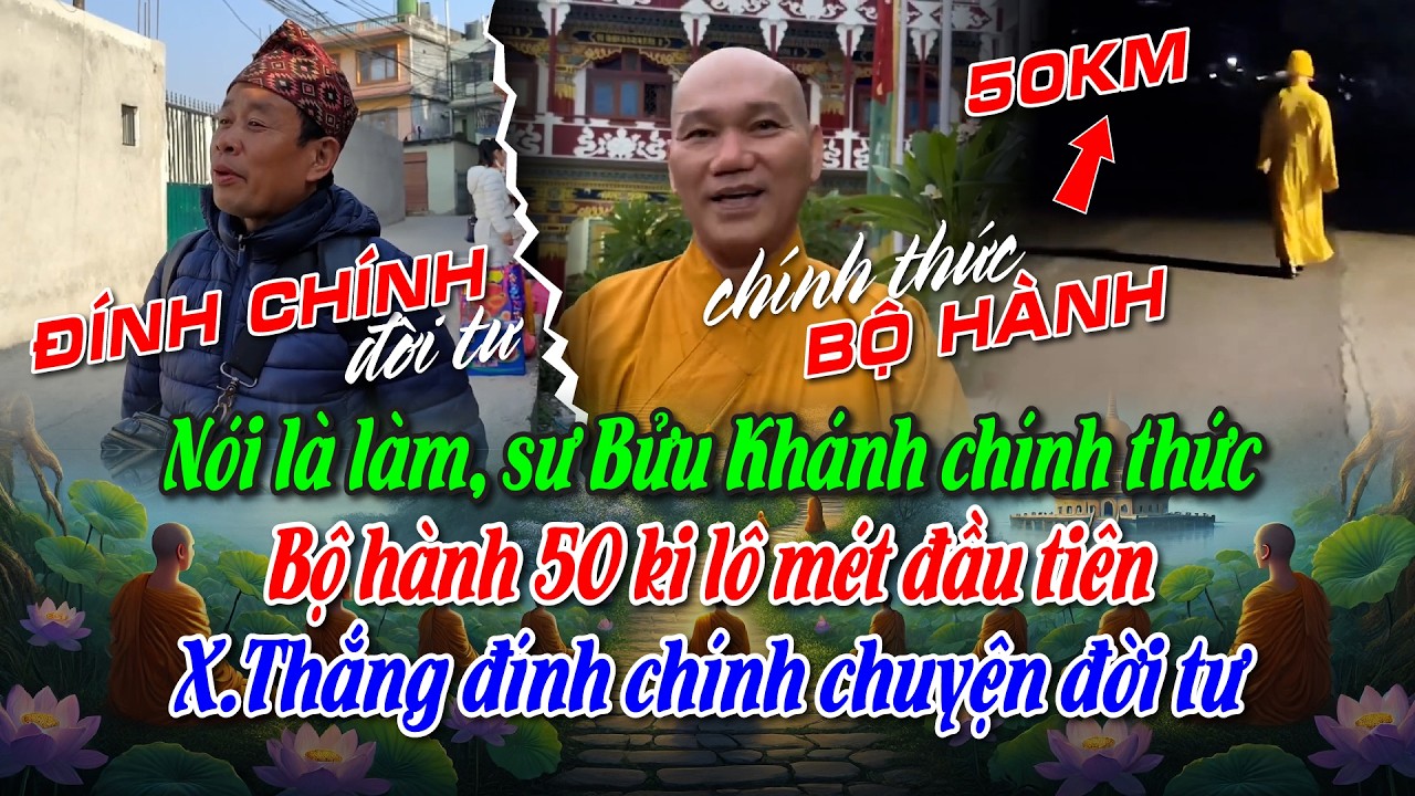 Nói là làm, sư Bửu Khánh chính thức bộ hành 50 ki lô mét đầu tiên. X.Thắng đính chính chuyện đời tư