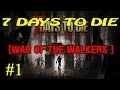 7 Days to Die ► War of the Walkers ► Начало # 1