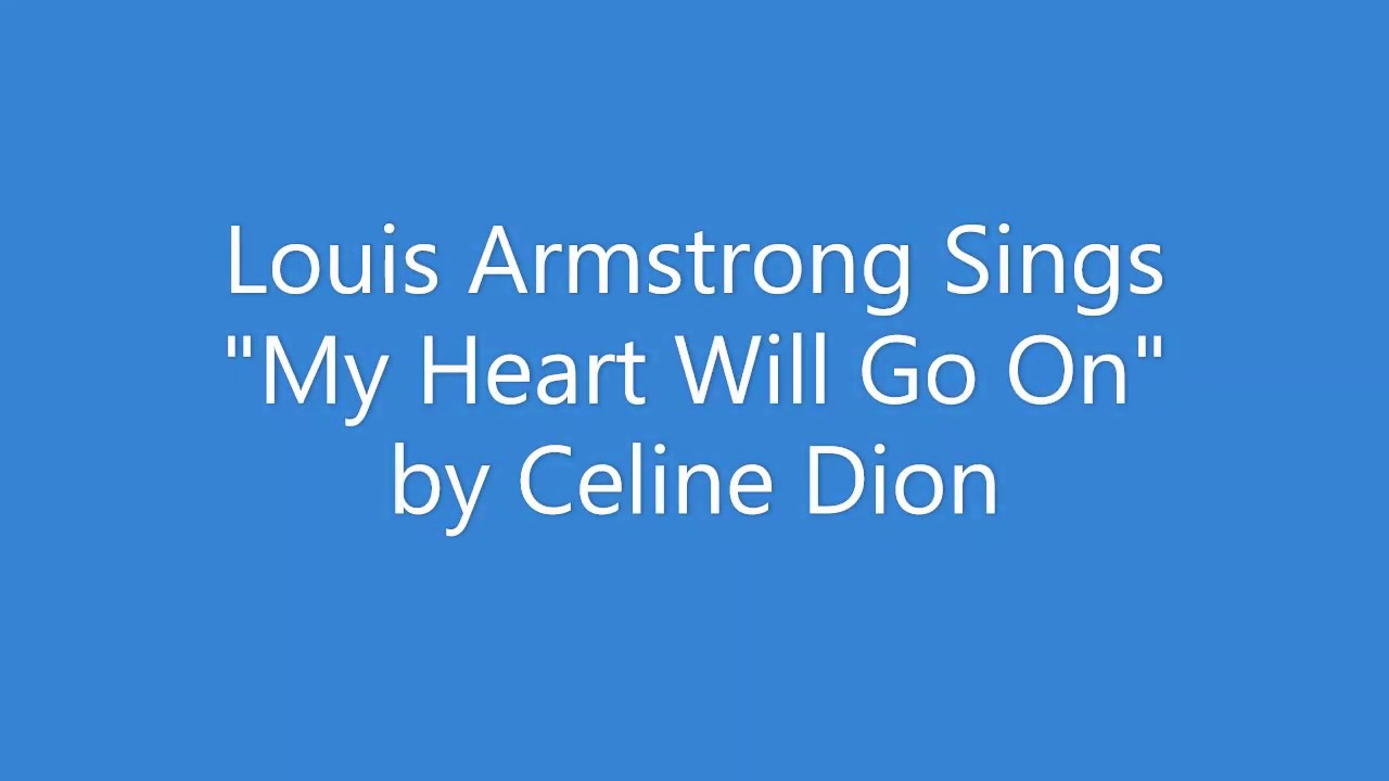 Louis Armstrong Sings My Heart Will Go On - YouTube