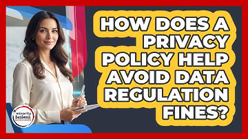 How Does A Privacy Policy Help Avoid Data Regulation Fines?