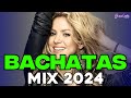 Bachata 2024  bachata mix 2024  mix de bachata 2024   the most recent bachata mixes
