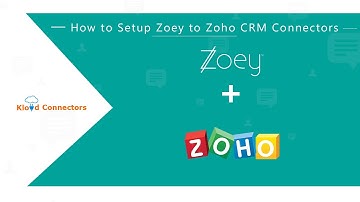 How to Setup Zoey To Zoho CRM Connector | KloudConnectors