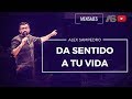 Predicación Alex Sampedro 🎥 📺 / DA SENTIDO A TU VIDA.